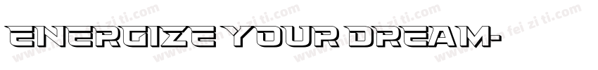 ENERGIZE YOUR DREAM字体转换